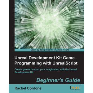 Unreal Development Kit Game Programming with UnrealScript Beginners Guide 